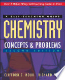 Chemistry : concepts and problems : a self teaching guide / Clifford C. Houk and Richard Post.