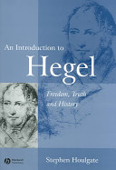 An introduction to Hegel : freedom, truth, and history / Stephen Houlgate.