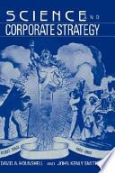 Science and corporate strategy : Du Pont R and D, 1902-1980 / David A. Hounshell, John Kenly Smith, Jr..