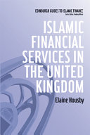 Islamic financial services in the United Kingdom / Elaine Housby.