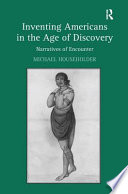 Inventing Americans in the age of discovery : narratives of encounter / Michael Householder.