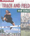 Winning track and field for girls / Ed Housewright.