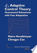 L1 adaptive control theory : guaranteed robustness with fast adaptation / Naira Hovakimyan, Chengyu Cao.