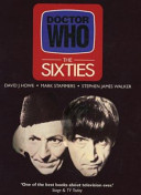 Doctor Who : the sixties / David J. Howe, Mark Stammers, Stephen James Walker.