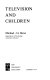 Television and children / (by) Michael J.A. Howe.