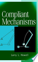 Compliant mechanisms / Larry L. Howell.