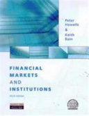 Financial markets and institutions / Peter Howells and Keith Bain.