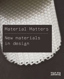 Material matters : new materials in design / Philip Howes and Zoe Laughlin.