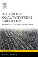Automotive quality systems handbook ISO/TS 16949: 2002 edition / David Hoyle.