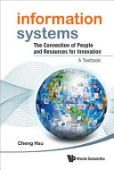 Information systems : the connection of people and resources for innovation : a textbook / Cheng Hsu.