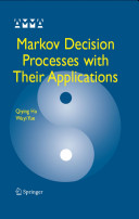 Markov decision processes with their applications / Qiying Hu, Wuyi Yue.