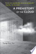 A prehistory of the cloud / Tung-Hui Hu.