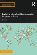 Exploring intercultural communication : language in action / Zhu Hua.