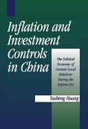 Inflation and investment controls in China : the political economy of central-local relations during the reform era / Yasheng Huang.
