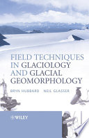Field techniques in glaciology and glacial geomorphology Bryn Hubbard, Neil Glasser.