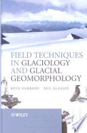 Field techniques in glaciology and glacial geomorphology / Bryn Hubbard, Neil Glasser.