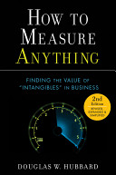 How to measure anything finding the value of "intangibles" in business / Douglas W. Hubbard.