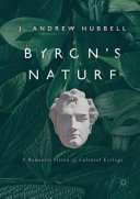 Byron's nature : a romantic vision of cultural ecology / J. Andrew Hubbell.