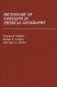 Dictionary of concepts in physical geography / by Thomas P. Huber, Robert P. Larkin, and Gary L. Peters.