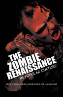 The zombie renaissance in popular culture / Laura Hubner, Marcus Leaning and Paul Manning, School of Media and Film Studies, University of Winchester, UK.