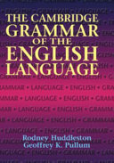 The Cambridge grammar of the English language / Rodney Huddleston, Geoffrey K. Pullum ; in collaboration with Laurie Bauer ... [et al.].