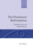 The premature Reformation : Wycliffite texts and Lollard history / Anne Hudson.