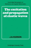 The excitation and propagation of elastic waves / (by) J. A. Hudson.