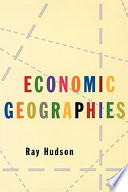 Economic geographies circuits, flows and spaces / Ray Hudson.