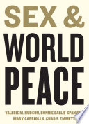 Sex and world peace Valerie M. Hudson, Bonnie Ballif-Spanvill, Mary Caprioli, Chad F. Emmett.