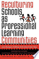 Reculturing schools as professional learning communities / Jane Bumpers Huffman, Kristine Kiefer Hipp ; with contributing authors Anita M. Pankake ...