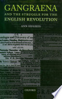 Gangraena and the struggle for the English revolution / Ann Hughes.