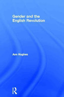 Gender and the English revolution / Ann Hughes.