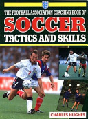 The Football Association coaching book of soccer tactics and skills / Charles Hughes.