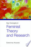 Key concepts in feminist theory and research / Christina Hughes.