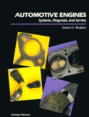 Automotive engines : systems, diagnosis, and service / James G. Hughes.