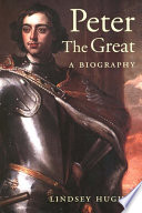 Peter the Great : a biography / Lindsey Hughes.