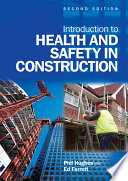 Introduction to health and safety in construction : the handbook for construction professionals and students on NEBOSH and other construction courses / Phil Hughes, Ed Ferrett.