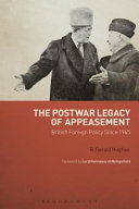 The postwar legacy of Appeasement : British foreign policy since 1945 / R. Gerald Hughes.
