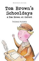 Tom Brown's schooldays / by Thomas Hughes.
