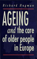 Ageing and the care of older people in Europe / Richard Hugman.