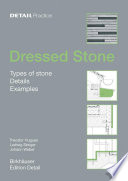 Dressed Stone : Types of Stone, Details, Examples / Theodor Hugues, Ludwig Steiger, Johann Weber.