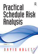 Practical schedule risk analysis / David T. Hulett.