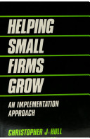 Helping small firms grow : an implementation approach / Christopher J. Hull with Benny Hjern.