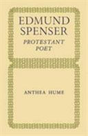 Edmund Spenser : protestant poet / Anthea Hume.