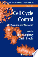 Cell Cycle Control Mechanisms and Protocols / edited by Tim Humphrey, Gavin Brooks.