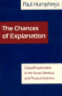 The chances of explanation : causal explanation in the social, medical, and physical sciences / Paul Humphreys.