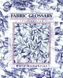 Fabric glossary / Mary Humphries.