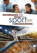 Governance and policy in sport organizations / Mary A. Hums and Joanne C. MacLean.