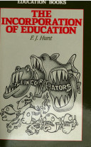 The incorporation of education : an international study in the transformation of educational priorities / F.J. Hunt.