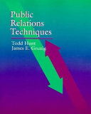 Public relations techniques / Todd Hunt, James E. Grunig.